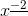 x^{\underline{-2}}