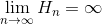 \lim_{n\to\infty}H_n=\infty