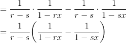 \begin{aligned}&=\frac{1}{r-s}\cdot\frac{1}{1-rx}-\frac{1}{r-s}\cdot\frac{1}{1-sx}\\&=\frac{1}{r-s}\biggl(\frac{1}{1-rx}-\frac{1}{1-sx}\biggr)\end{aligned}