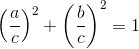 \Bigl(\frac{a}{c}\Bigr)^2+\biggl(\frac{b}{c}\biggr)^2=1