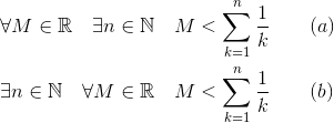\begin{aligned}&\forall M\in\mathbb{R}\quad\exists n\in\mathbb{N}\quad M%3c\sum^n_{k=1}\frac{1}{k}\qquad(a)\\&\exists n\in\mathbb{N}\quad\forall M\in\mathbb{R}\quad M%3c\sum^n_{k=1}\frac{1}{k}\qquad(b)\end{aligned}