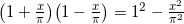 \bigl(1+\frac{x}{\pi}\bigr)\bigl(1-\frac{x}{\pi}\bigr)=1^2-\frac{x^2}{\pi^2}