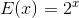 E(x)=2^x
