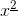 x^{\underline{2}}