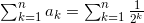 \sum^n_{k=1}a_k=\sum^n_{k=1}\frac{1}{2^k}