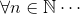 \forall n\in\mathbb{N}\cdots