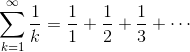 \sum^\infty_{k=1}\frac{1}{k}=\frac{1}{1}+\frac{1}{2}+\frac{1}{3}+\cdots
