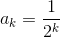 a_k=\frac{1}{2^k}