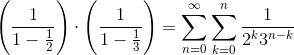 \Biggl(\frac{1}{1-\frac{1}{2}}\Biggr)\cdot\Biggl(\frac{1}{1-\frac{1}{3}}\Biggr)=\sum^\infty_{n=0}\sum^n_{k=0}\frac{1}{2^k3^{n-k}}