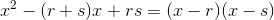 x^2-(r+s)x+rs=(x-r)(x-s)