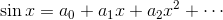 \sin x=a_0+a_1x+a_2x^2+\cdots