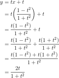 \begin{aligned}y&=tx+t\\&=t\biggl(\frac{1-t^2}{1+t^2}\biggr)+t\\&=\frac{t(1-t^2)}{1+t^2}+t\\&=\frac{t(1-t^2)}{1+t^2}+\frac{t(1+t^2)}{1+t^2}\\&=\frac{t(1-t^2)+t(1+t^2)}{1+t^2}\\&=\frac{2t}{1+t^2}\end{aligned}