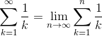 \sum^\infty_{k=1}\frac{1}{k}=\lim_{n\to\infty}\sum^n_{k=1}\frac{1}{k}