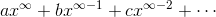 ax^\infty+bx^{\infty-1}+cx^{\infty-2}+\cdots
