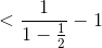 %3c\frac{1}{1-\frac{1}{2}}-1