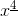 x^{\underline{4}}