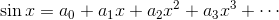 \sin x=a_0+a_1x+a_2x^2+a_3x^3+\cdots