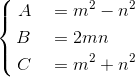 \left{\begin{aligned}A\quad&=m^2-n^2\\B\quad&=2mn\\C\quad&=m^2+n^2\end{aligned}
