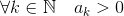 \forall k\in\mathbb{N}\quad a_k%3e0