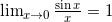 \lim_{x\to0}\frac{\sin x}{x}=1