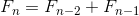 F_n=F_{n-2}+F_{n-1}