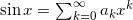 \sin x=\sum^\infty_{k=0}a_kx^k