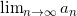 \lim_{n\to\infty}a_n