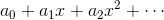 a_0+a_1x+a_2x^2+\cdots