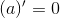 (a)'=0