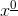 x^{\underline{0}}