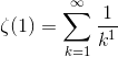 \zeta(1)=\sum^\infty_{k=1}\frac{1}{k^1}