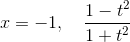 x=-1,\quad\frac{1-t^2}{1+t^2}