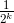 \frac{1}{2^k}