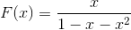 F(x)=\frac{x}{1-x-x^2}