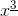 x^{\underline{3}}