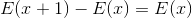 E(x+1)-E(x)=E(x)